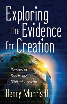 Exploring the Evidence for Creation - Morris, Henry, III