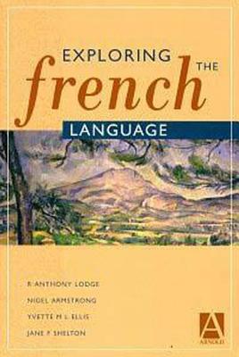 Exploring the French Language - Lodge, R Anthony, and Armstrong, Nigel, Dr., and Ellis, Yvette M L