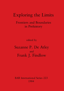 Exploring the Limits: Frontiers and Boundaries in Prehistory