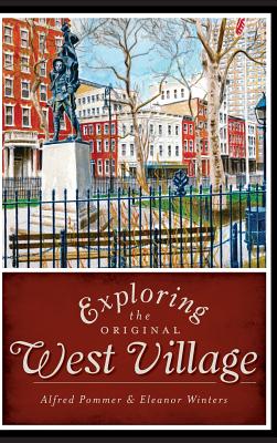 Exploring the Original West Village - Pommer, Alfred, and Winters, Eleanor