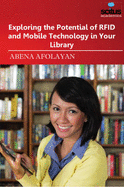 Exploring the Potential of RFID and Mobile Technology in Your Library