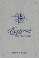 Exploring the Prophetic Devotional: A 90 Day Journey of Hearing God's Voice