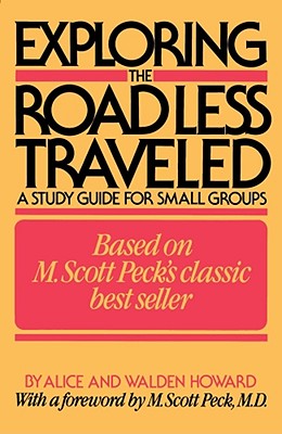 Exploring the Road Less Traveled: A Study Guide for Small Groups - Howard, Alice, and Howard, Walden, and Peck, M Scott (Foreword by)