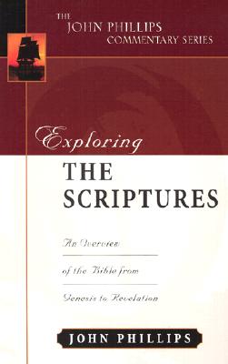 Exploring the Scriptures: An Expository Commentary - Phillips, John