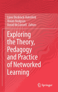 Exploring the Theory, Pedagogy and Practice of Networked Learning