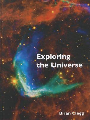 Exploring the Universe - Clegg, Brian