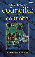 Exploring the World of Colmcille: also Known as Columba