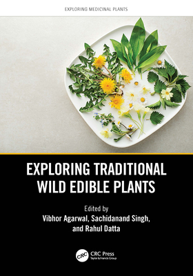 Exploring Traditional Wild Edible Plants - Agarwal, Vibhor (Editor), and Singh, Sachidanand (Editor), and Datta, Rahul (Editor)