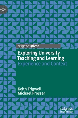 Exploring University Teaching and Learning: Experience and Context - Trigwell, Keith, and Prosser, Michael