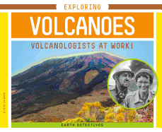 Exploring Volcanoes: Volcanologists at Work!: Volcanologists at Work!