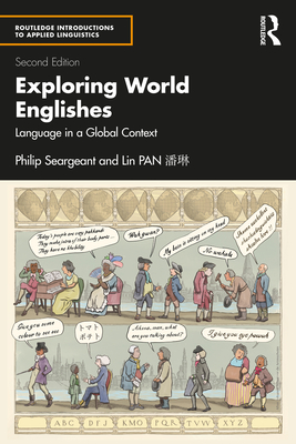 Exploring World Englishes: Language in a Global Context - Seargeant, Philip, and Pan   , Lin