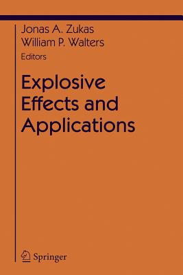 Explosive Effects and Applications - Zukas, Jonas A (Editor), and Walters, William (Editor)