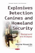 Explosives Detection Canines & Homeland Security: Background & Analyses