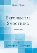 Exponential Smoothing: An Extension (Classic Reprint)