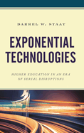 Exponential Technologies: Higher Education in an Era of Serial Disruptions