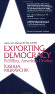 Exporting Democracy - Muravchik, Joshua