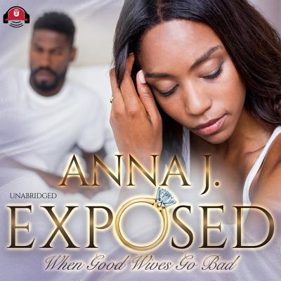 Exposed: When Good Wives Go Bad - Anna J, and Rom, Kris (Read by)