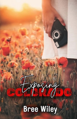 Exposing Colorado - Wiley, Bree