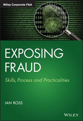 Exposing Fraud: Skills, Process and Practicalities - Ross, Ian