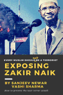 Exposing Zakir Naik: Every Muslim should NOT be a terrorist