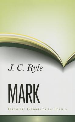 Expository Thoughts on Mark - Ryle, J. C.