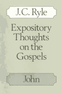 Expository Thoughts on the Gospels: John
