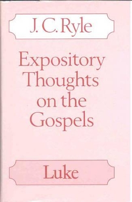 Expository Thoughts on the Gospels: Luke - Ryle, Jc
