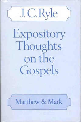 Expository Thoughts on the Gospels: Matthew and Mark - Ryle, Jc