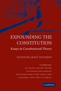 Expounding the Constitution: Essays in Constitutional Theory