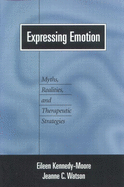 Expressing Emotion: Myths, Realities, and Therapeutic Strategies