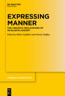 Expressing Manner: The Linguistic Realizations of an Elusive Concept