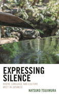 Expressing Silence: Where Language and Culture Meet in Japanese
