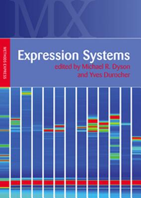 Expression Systems: Methods Express - Dyson, Michael (Editor), and Durocher, Yves (Editor)