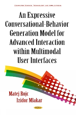 Expressive Conversational-Behavior Generation Models for Advanced Interaction within Multimodal User Interfaces - Mlakar, Izidor, and Rojc, Matej