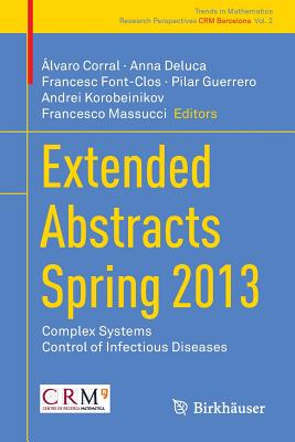 Extended Abstracts Spring 2013: Complex Systems; Control of Infectious Diseases - Corral, �lvaro (Editor), and Deluca, Anna (Editor), and Font-Clos, Francesc (Editor)