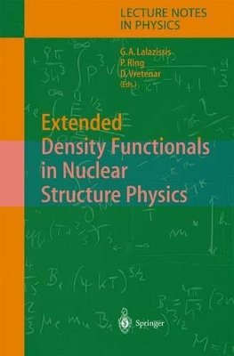 Extended Density Functionals in Nuclear Structure Physics - Lalazissis, G a (Editor), and Ring, Peter (Editor), and Vretenar, D (Editor)