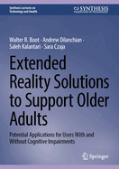 Extended Reality Solutions to Support Older Adults: Potential Applications for Users With and Without Cognitive Impairments