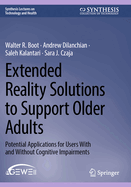 Extended Reality Solutions to Support Older Adults: Potential Applications for Users With and Without Cognitive Impairments