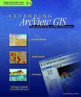 Extending ArcView GIS: Teach Yourself to Use ArcView GIS Extensions - Ormsby, Tim, and Alvi, Jonell