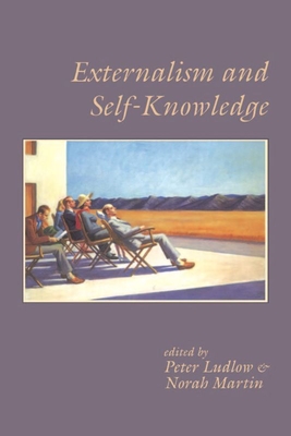 Externalism and Self-Knowledge - Ludlow, Peter, and Martin, Norah