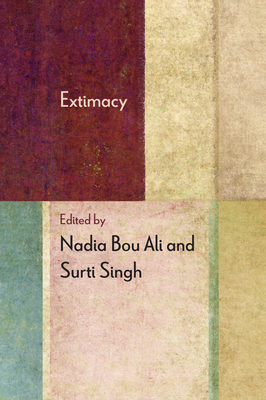 Extimacy - Bou Ali, Nadia (Editor), and Singh, Surti (Editor), and Cerda-Rueda, Alejandro (Contributions by)