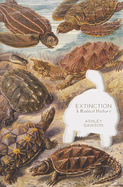 Extinction: A Radical History