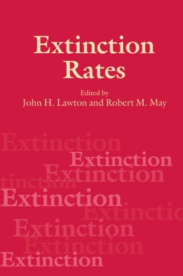 Extinction Rates - Lawton, May, and May, Robert M (Editor), and Lawton, John H (Editor)