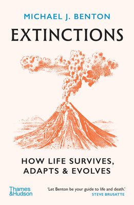 Extinctions: How Life Survives, Adapts and Evolves - Benton, Michael J.