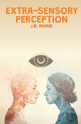 Extra-Sensory Perception - Rhine, J B