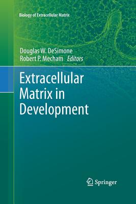 Extracellular Matrix in Development - DeSimone, Douglas W. (Editor), and Mecham, Robert (Editor)
