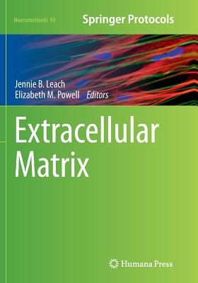 Extracellular Matrix - Leach, Jennie B (Editor), and Powell, Elizabeth M (Editor)