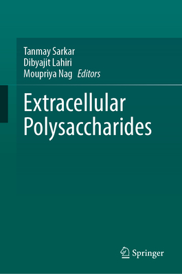 Extracellular Polysaccharides - Sarkar, Tanmay (Editor), and Lahiri, Dibyajit (Editor), and Nag, Moupriya (Editor)