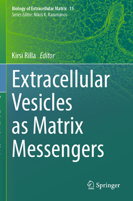 Extracellular Vesicles as Matrix Messengers - Rilla, Kirsi (Editor)
