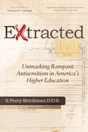 Extracted: Unmasking Rampant Antisemitism in America's Higher Education